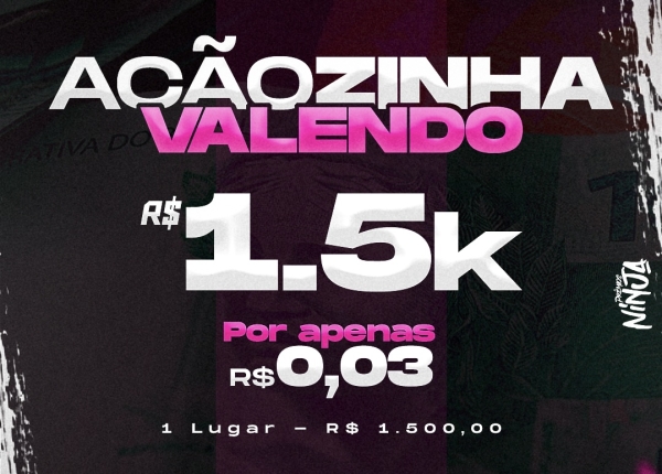 AÇÃOZINHA VALENDO R$ 1.500,00